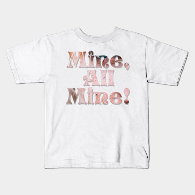 Mine, All Mine! Kids T-Shirt by afternoontees